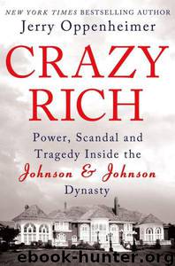 Crazy Rich: Inside the Johnson & Johnson Dynasty by Jerry Oppenheimer