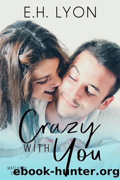 Crazy With You by E.H. Lyon