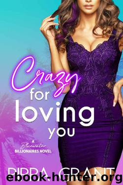 Crazy for Loving You: A Bluewater Billionaires Romantic Comedy by Pippa Grant