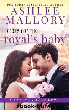 Crazy for the Royal's Baby: A Sweet Romantic Comedy (Crazy in Love Book 4) by Ashlee Mallory