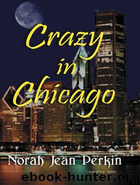 Crazy in Chicago by Norah-Jean Perkin