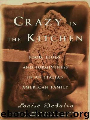 Crazy in the Kitchen: Food, Feuds, and Forgiveness in an Italian American Family by DeSalvo Louise