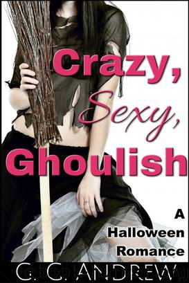 Crazy, Sexy, Ghoulish: A Halloween Romance by G.G. Andrew