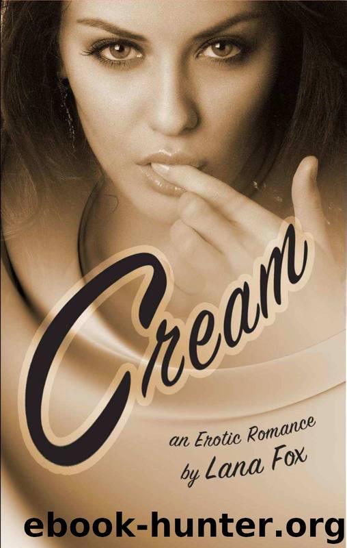 Cream: An Erotic Romance by Lana Fox