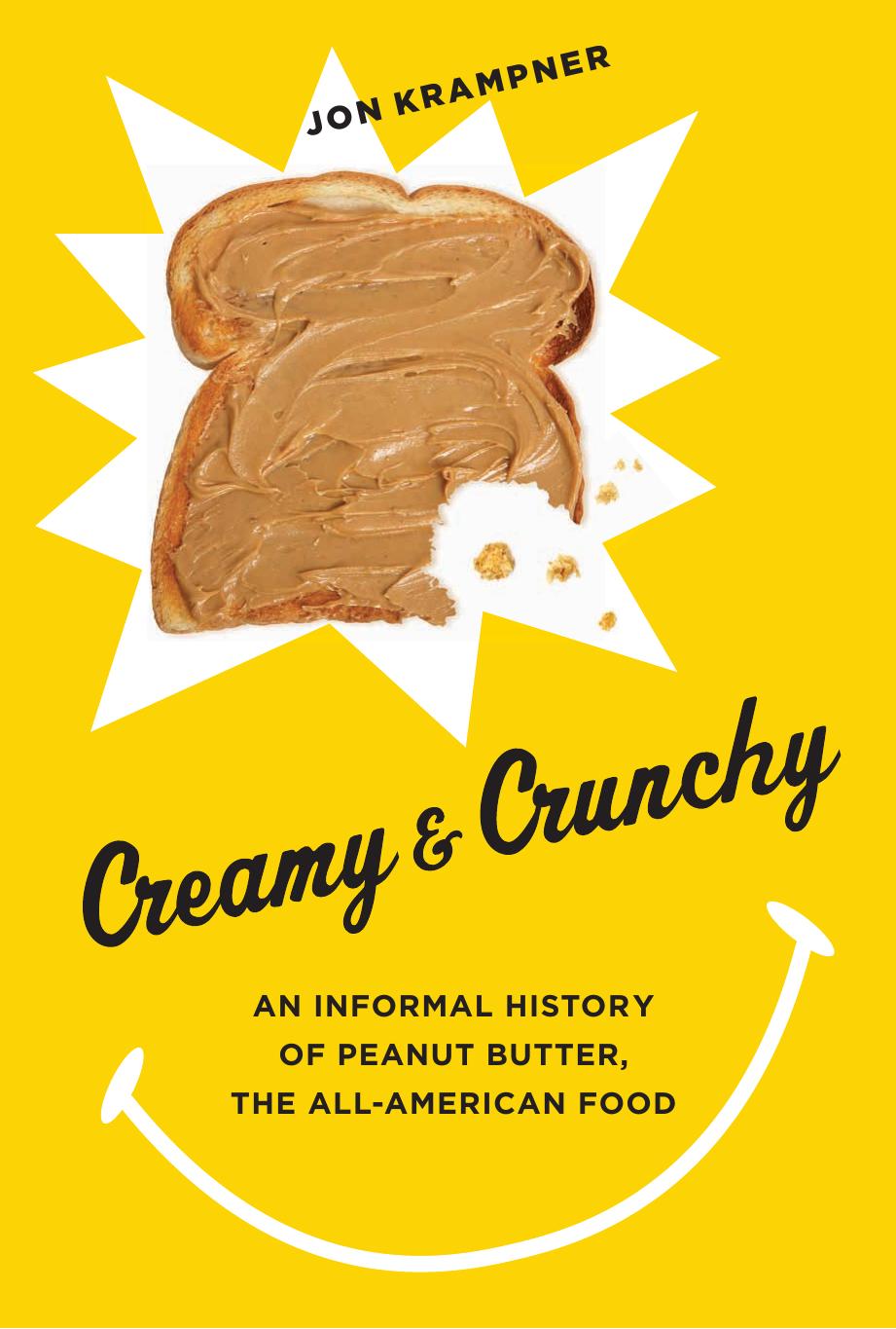 Creamy and crunchy an informal history of peanut butter, the all-American food by Krampner Jon
