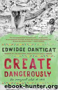 Create Dangerously by Edwidge Danticat