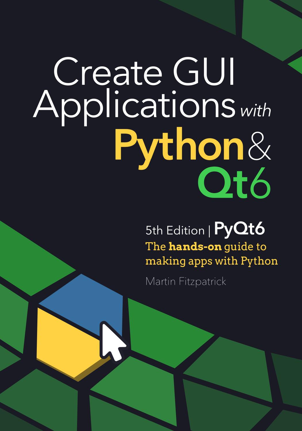 Create GUI Applications with Python & Qt6 (PyQt6 Edition): The hands-on guide to making apps with Python by Martin Fitzpatrick