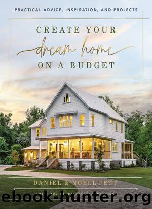 Create Your Dream Home on a Budget by Daniel Jett & Noell Jett