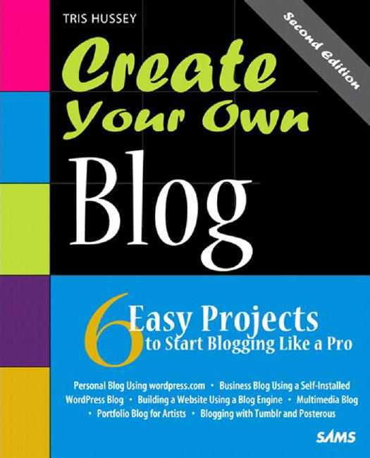 Create Your Own Blog: 6 Easy Projects to Start Blogging Like a Pro (Create Your Own by Unknow