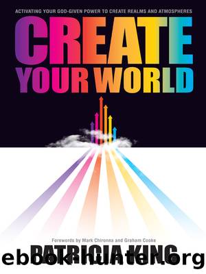 Create Your World by Patricia King