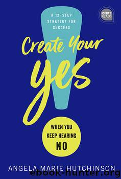 Create Your Yes! by Angela Marie Hutchinson