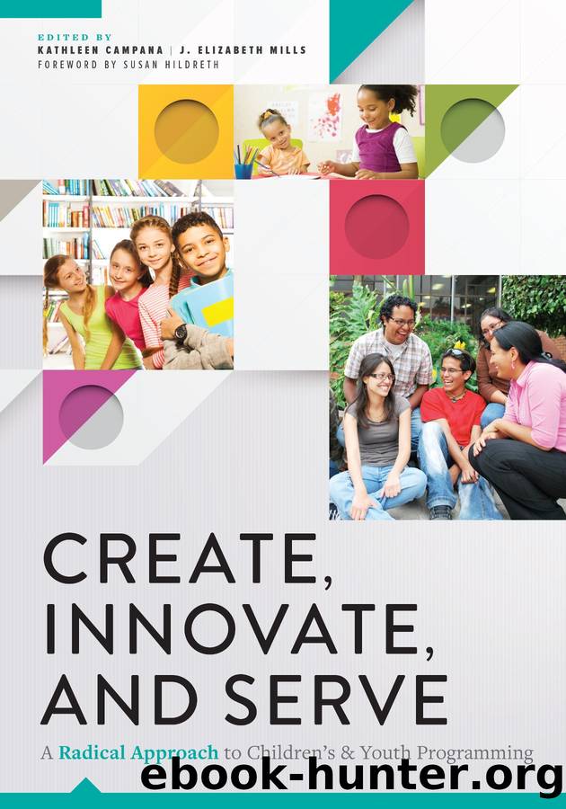 Create, Innovate, and Serve by Kathleen Campana & J. Elizabeth Mills