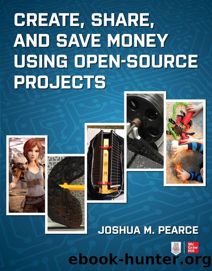 Create, Share, and Save Money Using Open-Source Projects by Joshua M. Pearce
