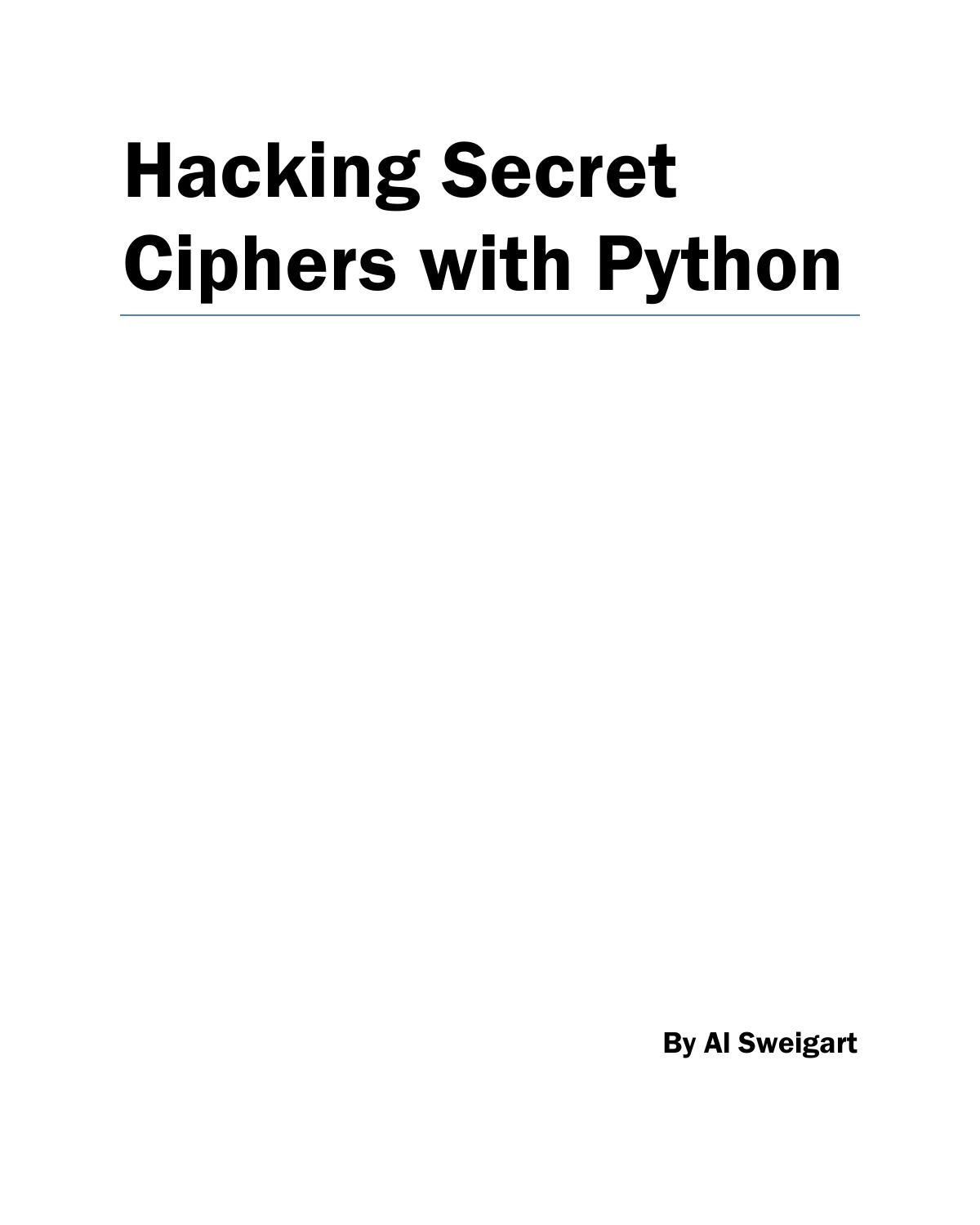 CreateSpace Publishing Hacking Secret Ciphers with Python, A Beginner's Guide to Cryptography and Computer Programming with Python (2013) by Al Sweigart