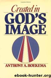 Created in God's Image by Anthony A. Hoekema