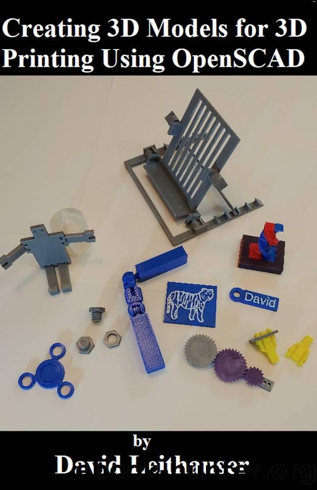 Creating 3D Models for 3D Printing Using OpenSCAD by Leithauser David