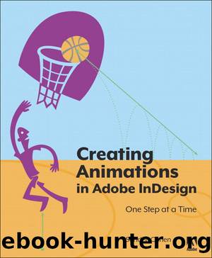 Creating Animations in Adobe InDesign CC One Step at a Time by Cohen Sandee