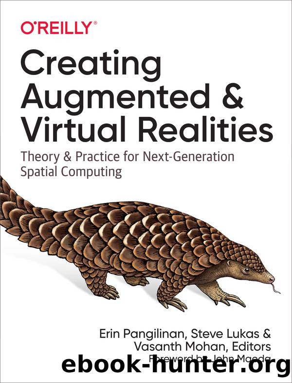 Creating Augmented and Virtual Realities by Vasanth Mohan & Steve Lukas & Erin Pangilinan
