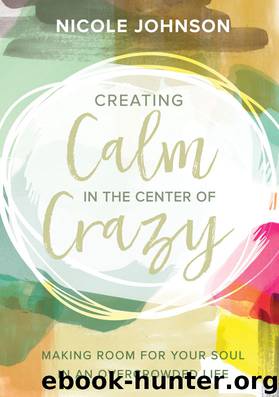 Creating Calm in the Center of Crazy by Nicole Johnson