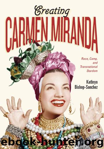 Creating Carmen Miranda by Kathryn Bishop-Sanchez