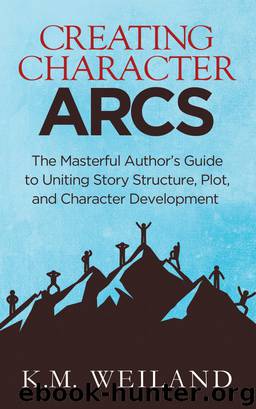 Creating Character Arcs by K.M. Weiland