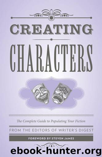 Creating Characters: The Complete Guide to Populating Your Fiction by Writer's Digest Editors