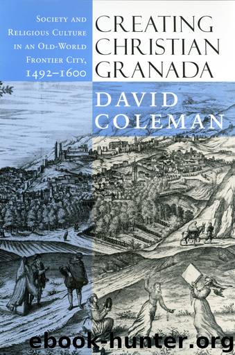 Creating Christian Granada by David Coleman