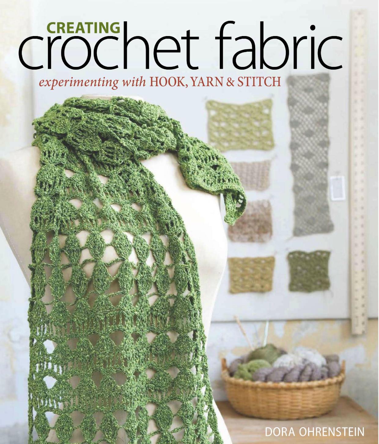 Creating Crochet Fabric Experimenting with Hook, Yarn & Stitch by Dora Ohrenstein