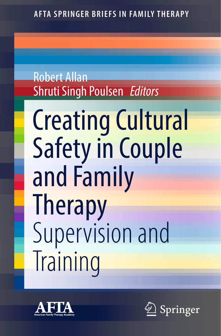 Creating Cultural Safety in Couple and Family Therapy: Supervision and Training by Robert Allan Shruti Singh Poulsen (eds.)