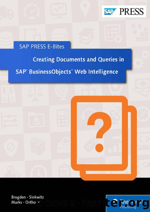 Creating Documents and Queries in SAP BusinessObjects Web Intelligence (SAP PRESS E-Bites Book 10) by Jim Brogden & Heather Sinkwitz & Dallas Marks & Gabriel Orthous