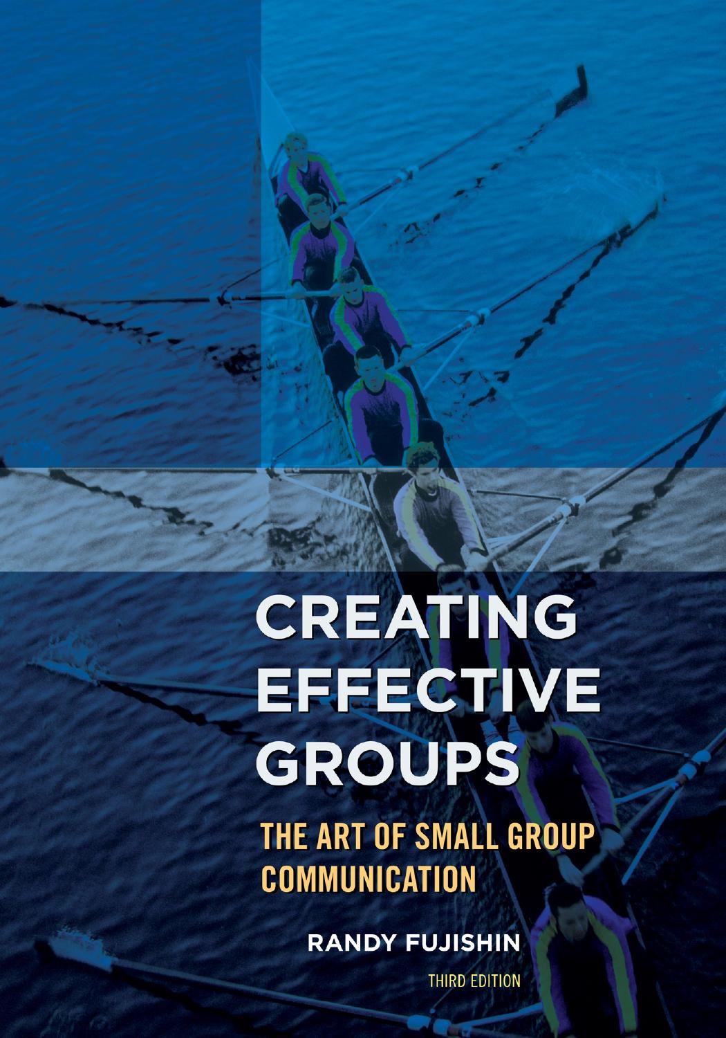 Creating Effective Groups: The Art of Small Group Communication by Unknow