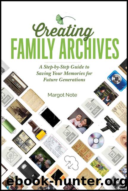 Creating Family Archives: A Step-by-Step Guide to Saving Your Memories for Future Generations by Margot Note