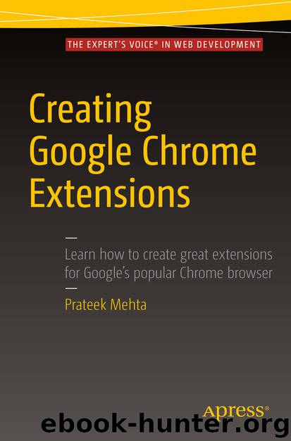 Creating Google Chrome Extensions by Prateek Mehta