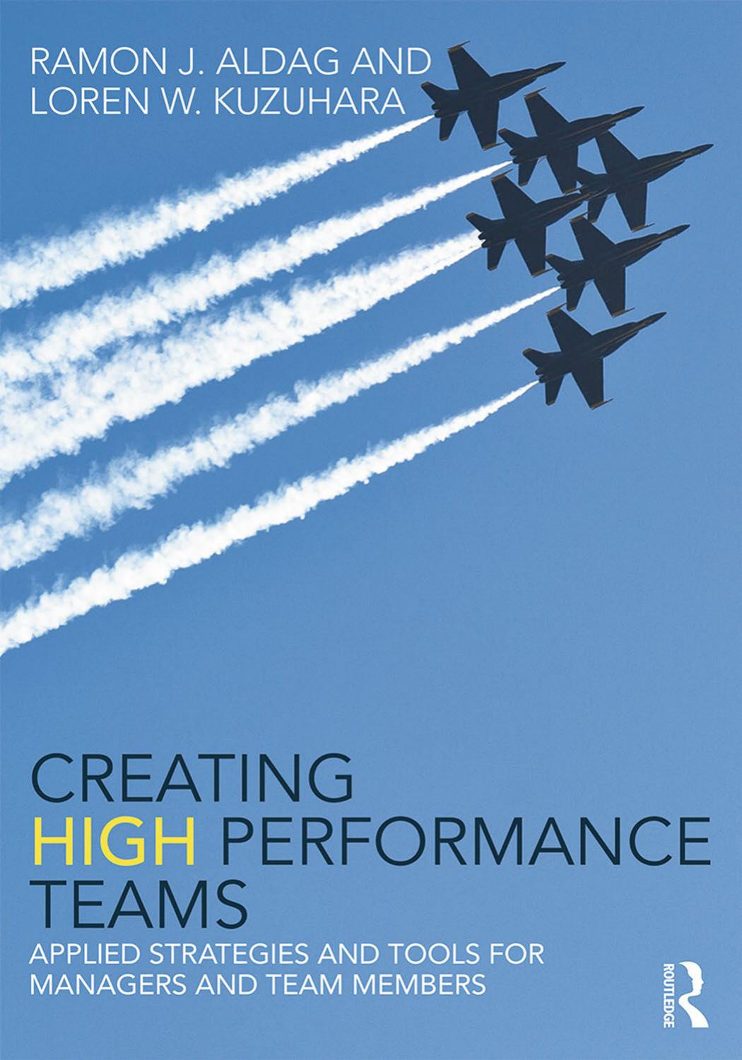 Creating High Performance Teams: Applied Strategies and Tools for Managers and Team Members by Unknow