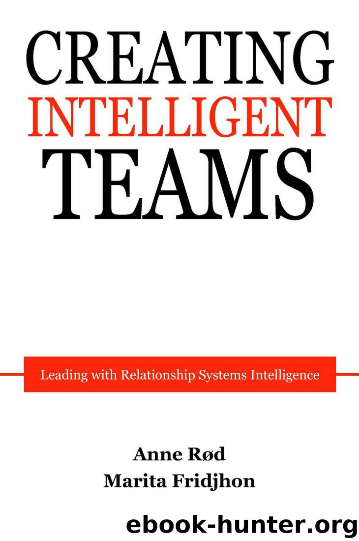 Creating Intelligent Teams: Leading with Relationship Systems Intelligence by Anne Rød & Marita Fridjhon
