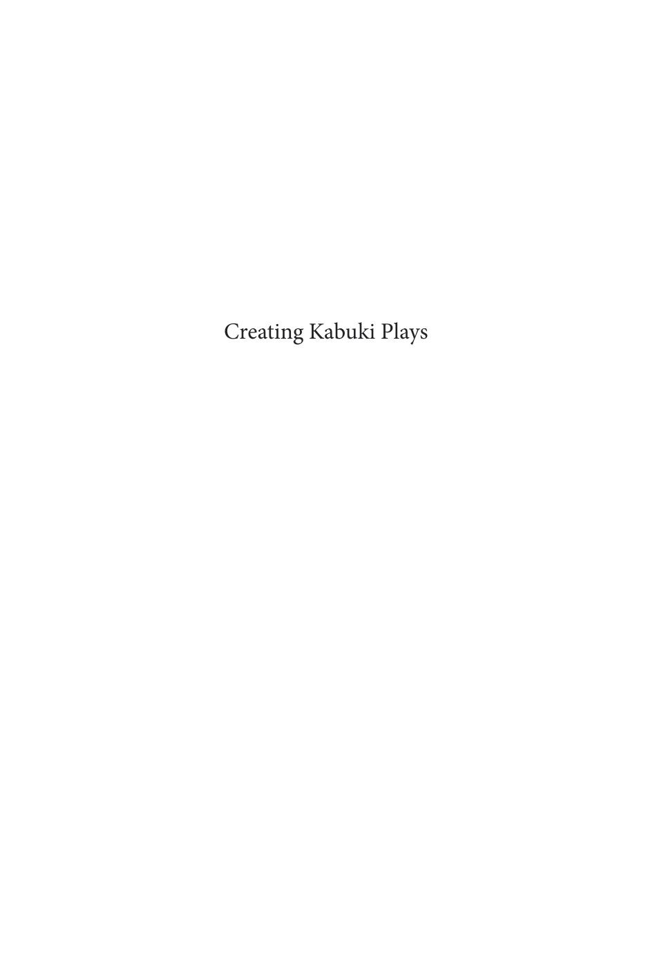 Creating Kabuki Plays : Context for Kezairoku, Valuable Notes on Playwriting by Katherine Saltzman-Li