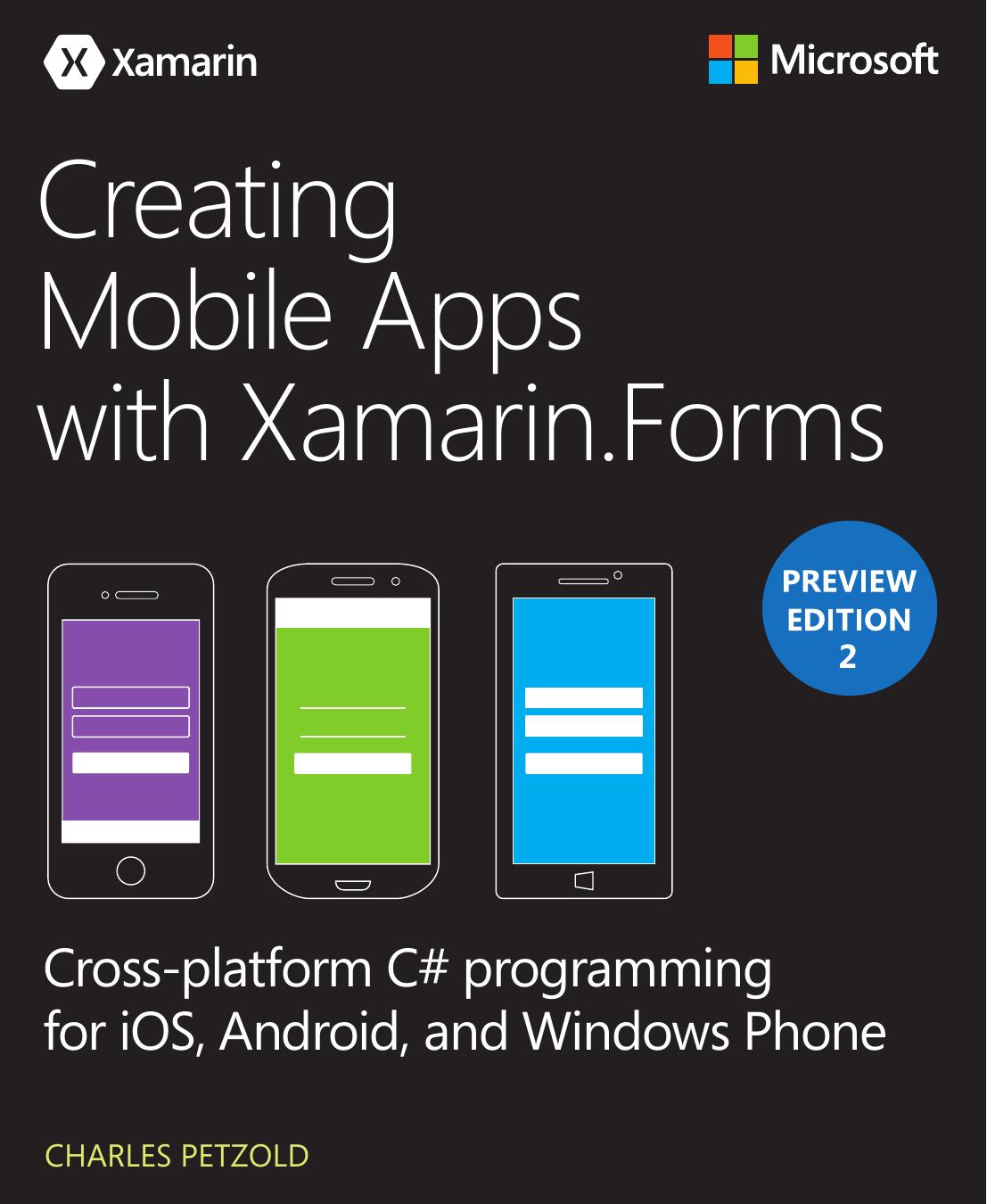 Creating Mobile Apps with Xamarin.Forms Preview Edition 2 by Charles Petzold