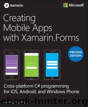 Creating Mobile Apps with Xamarin.Forms, Preview Edition (Developer Reference) by Petzold Charles