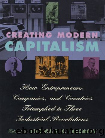 Creating Modern Capitalism: How Entrepreneurs, Companies, and Countries Triumphed in Three Industrial Revolutions by Thomas K. McCraw