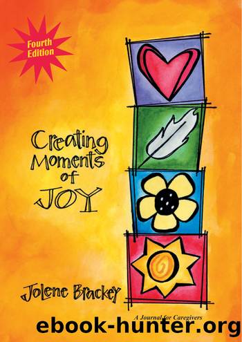Creating Moments of Joy for the Person with Alzheimer's or Dementia by Jolene Brackey