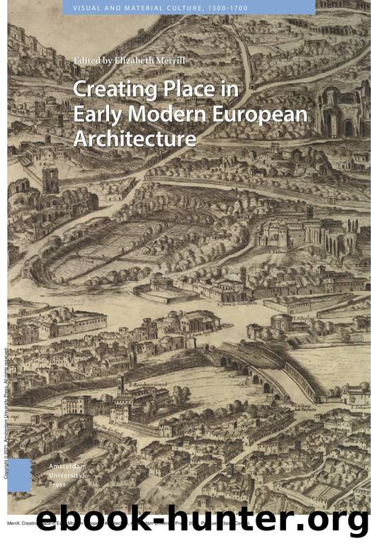 Creating Place in Early Modern European Architecture by Merrill