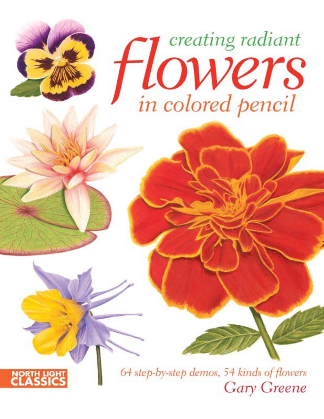 Creating Radiant Flowers in Colored Pencil by Gary Greene