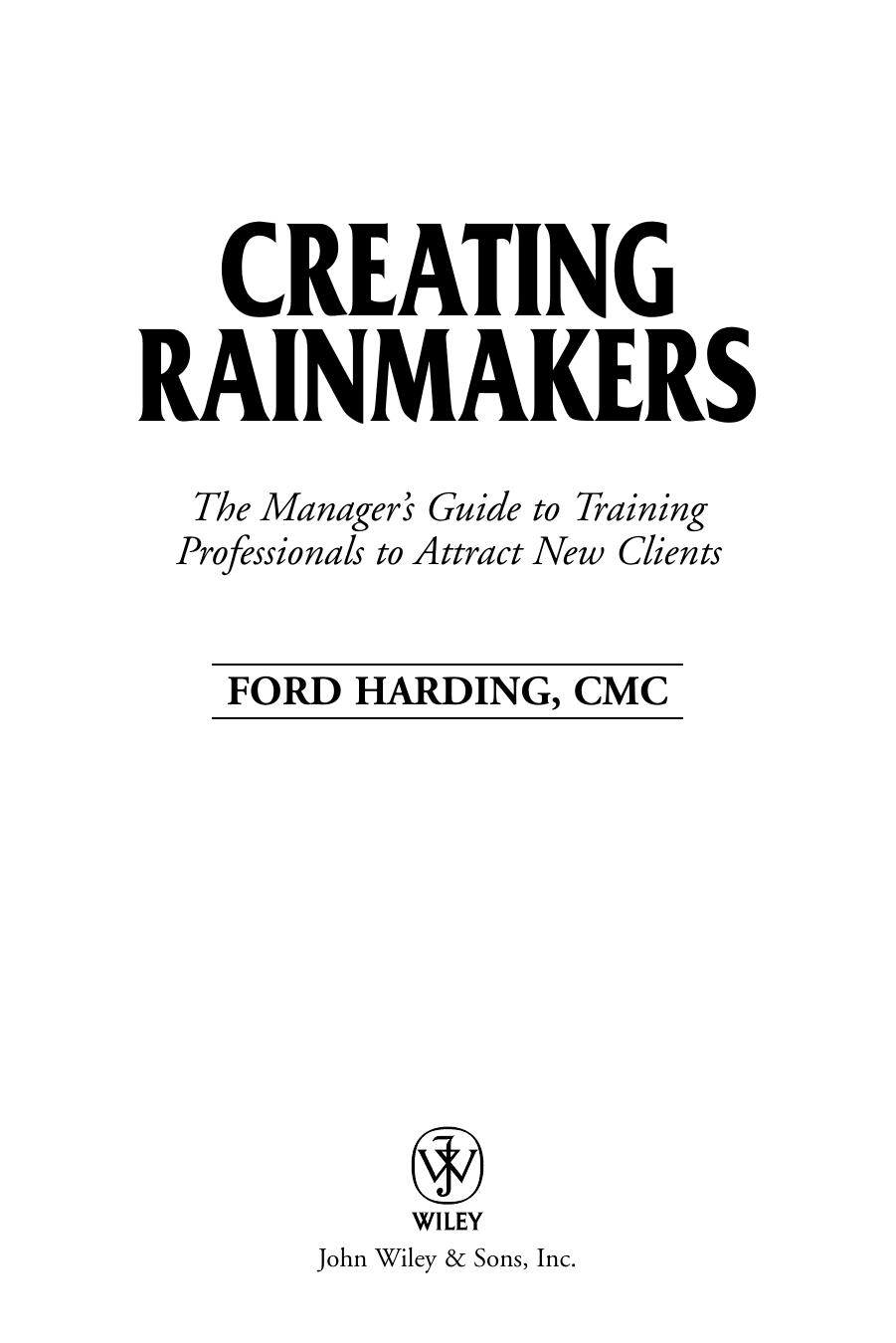 Creating Rainmakers: The Manager's Guide to Training Professionals to Attract New Clients by Ford Harding
