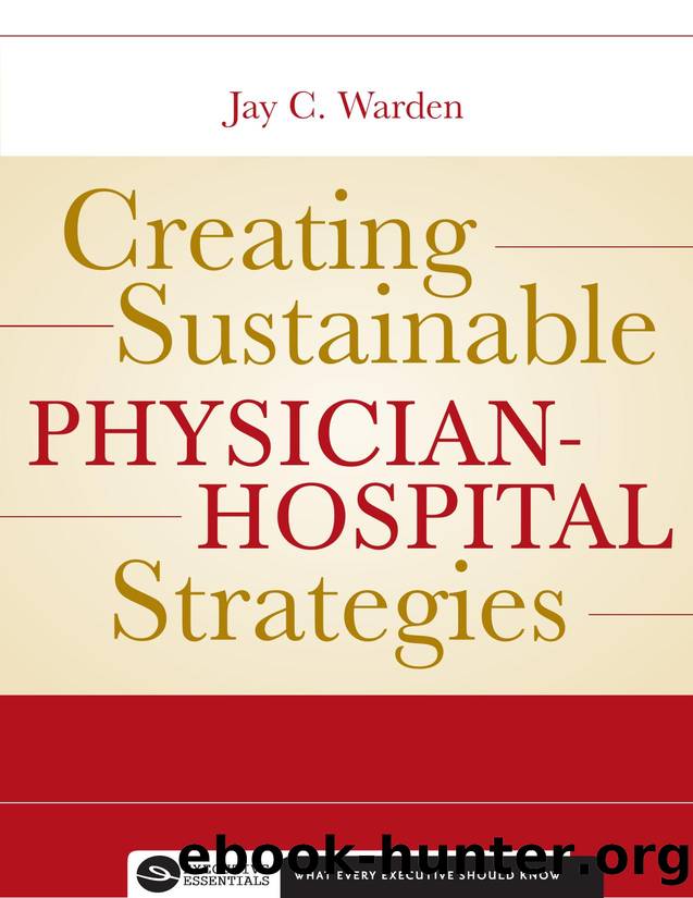 Creating Sustainable Physician-Hospital Strategies by Jay Warden