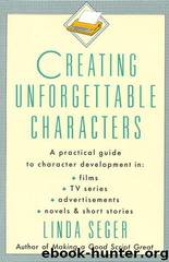Creating Unforgettable Characters by Linda Seger