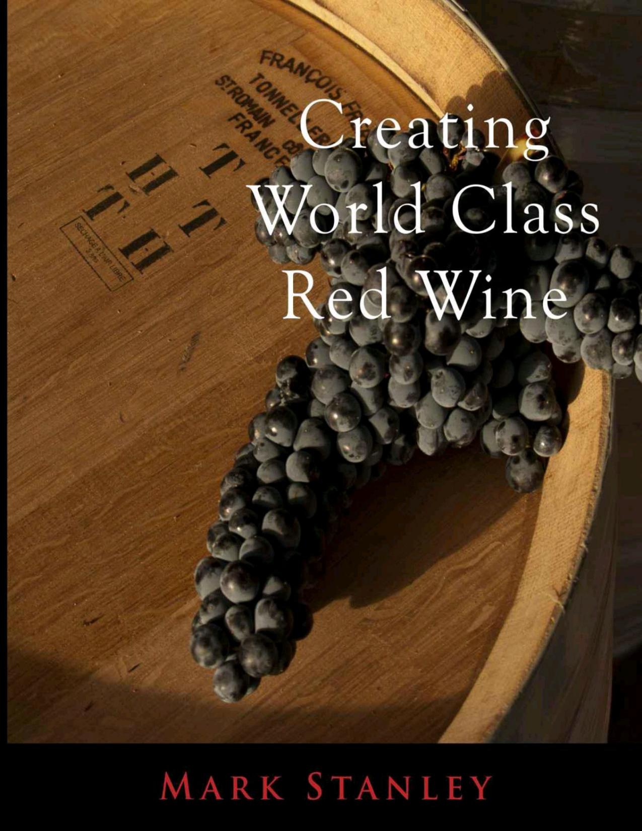 Creating World Class Red Wine by Stanley Mark