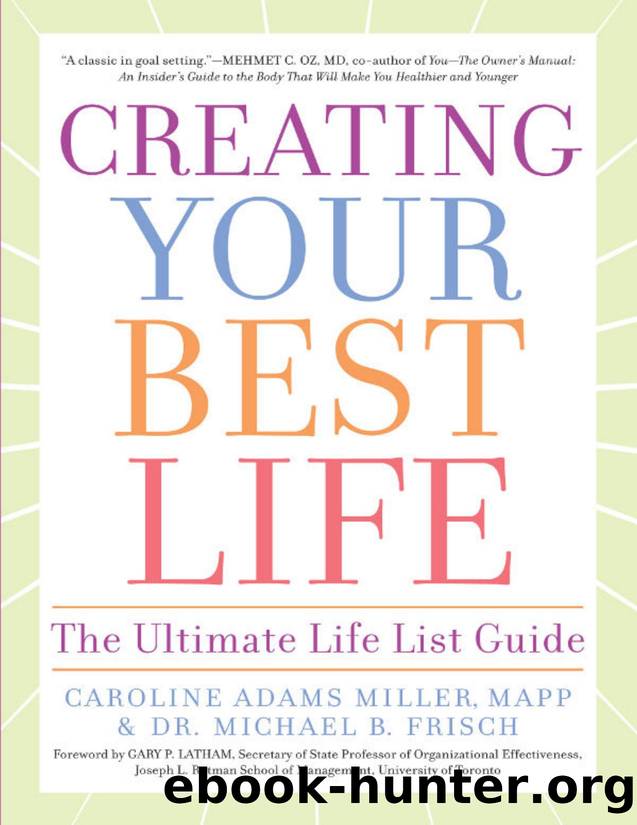 Creating Your Best Life: The Ultimate Life List Guide by Caroline Adams Miller & Michael B. Frisch
