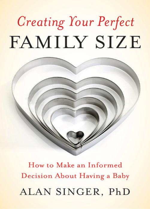 Creating Your Perfect Family Size: How to Make an Informed Decision About Having a Baby by "