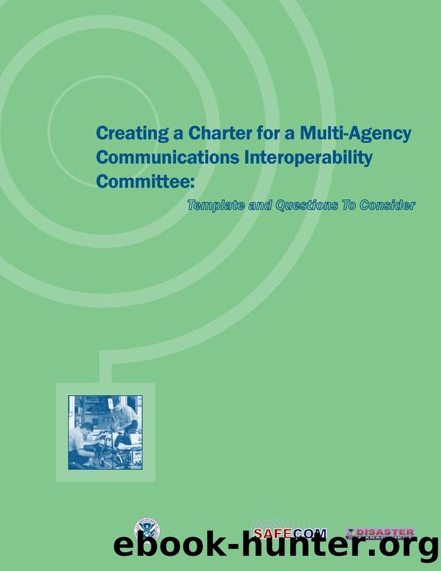 Creating a Charter for a Multi-Agency Communication Interoperability Committee by unknow