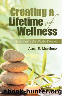 Creating a Lifetime of Wellness by Aura E. Martinez